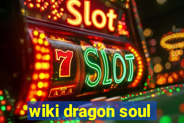 wiki dragon soul